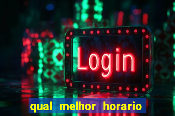 qual melhor horario para jogar fortune dragon